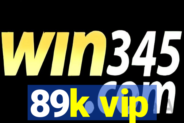 89k vip